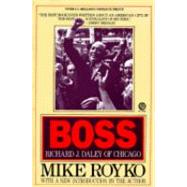 Boss : Richard J. Daley of Chicago by Royko, Mike, 9780452261679