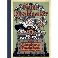 Peter Puzzlemaker A John Martin Puzzle-Book by Carlson, George Leonard; Carlson, George Leonard; Martin, John, 9780486781679