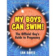 My Boys Can Swim! The Official Guy's Guide to Pregnancy by DAVIS, IAN, 9780761521679