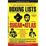 The Ultimate Book of Boxing Lists by Bert Randolph Sugar; Teddy Atlas, 9780762441679