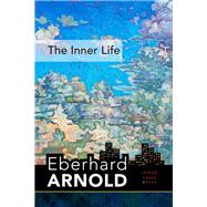 The Inner Life by Arnold, Eberhard, 9780874861679