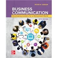 Business Communication: Developing Leaders for a Networked World by Peter Cardon, 9781266421679