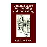 Common - Sense Stair Building and Handrailing by Hodgson, Fred T., 9781410101679