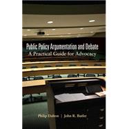 Public Policy Argumentation and Debate by Dalton, Philip; Butler, John R., 9781433111679