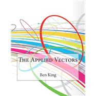 The Applied Vectors by King, Ben M.; London College of Information Technology, 9781508761679