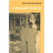 Women under the Bo Tree: Buddhist nuns in Sri Lanka by Tessa J. Bartholomeusz, 9780521071680