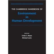 The Cambridge Handbook of Environment in Human Development by Mayes, Linda; Lewis, Michael, 9781107531680