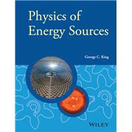 Physics of Energy Sources by King, George C., 9781119961680
