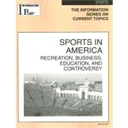 Sports in America : Recreation, Business, Education, and Controversy by Jacobson, Bob, 9781414431680