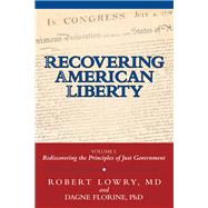 Recovering American Liberty by Lowry, Robert, M.d.; Florine, Dagne, Ph.d., 9781480841680