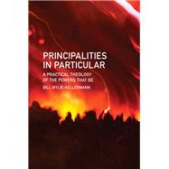Principalities in Particular by Wylie-kellermann, Bill; Berger, Rose Marie, 9781506431680