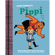 Pippi Won't Grow Up by Lindgren, Astrid; Nyman, Ingrid; Nunnally, Tiina, 9781770461680