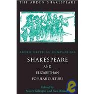 Shakespeare And Elizabethan Popular Culture Arden Critical Companion by Rhodes, Neil; Gillespie, Stuart, 9781904271680