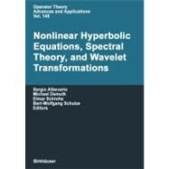Nonlinear Hyperbolic Equations, Spectral Theory, and Wavelet Transformations by Albeverio, Sergio, 9783764321680