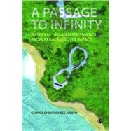 A Passage to Infinity; Medieval Indian Mathematics from Kerala and Its Impact by George Gheverghese Joseph, 9788132101680