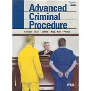 Advanced Criminal Procedure: Cases, Comments and Questions by Kamisar, Yale; Lafave, Wayne R.; Israel, Jerold H.; King, Nancy J.; Kerr, Orin S., 9780314911681