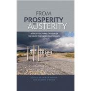From Prosperity to Austerity A Socio-Cultural Critique of the Celtic Tiger and its Aftermath by Maher, Eamon; O'Brien, Eugene, 9780719091681
