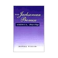 The Jacksonian Promise by Feller, Daniel, 9780801851681