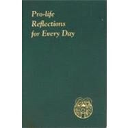 Pro-Life Reflections for Every Day by Pavone, Frank, 9780899421681