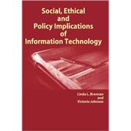 Social, Ethical and Policy Implications of Information Technology by Brennan, Linda L.; Johnson, Victoria E., 9781591401681