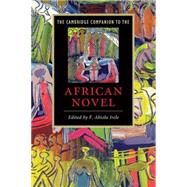 The Cambridge Companion to the African Novel by F. Abiola Irele, 9780521671682