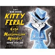 Kid Noir: Kitty Feral and the Case of the Marshmallow Monkey by Muller, Eddie; Schmidt, Jessica; Burdett, Forrest, 9780762481682
