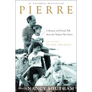 Pierre Colleagues and Friends Talk about the Trudeau They Knew by SOUTHAM, NANCY, 9780771081682