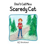 Don't Call Me a Scaredy Cat by B.J. Strickland, 9781035861682