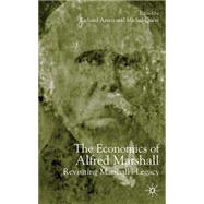 The Economics of Alfred Marshall Revisiting Marshall's Legacy by Arena, Richard; Quere, Michel; Qur, Michel, 9781403901682