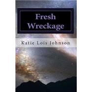 Fresh Wreckage by Johnson, Katie Lois, 9781508491682