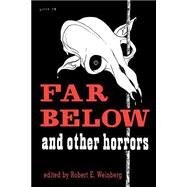Far Below and Other Horrors from the Pulps by Weinberg, Robert; Howard, Robert E.; Quinn, Seabury, 9781592241682