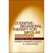 Cognitive-Behavioral Therapy for Bipolar Disorder, Second Edition by Basco, Monica Ramirez; Rush, A. John, 9781593851682
