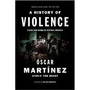 A History of Violence by Martinez, Oscar; Anderson, Jon Lee, 9781784781682