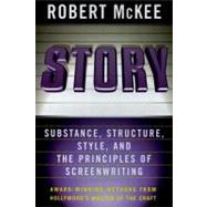 Story: Substance, Structure, Style and the Principles of Screenwriting by McKee, Robert, 9780060391683
