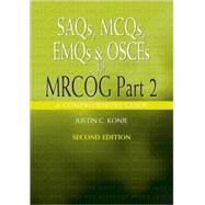 SAQs, MCQs, EMQs and OSCEs for MRCOG Part 2, Second edition: A comprehensive guide by Konje; Justin, 9780340941683