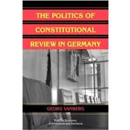 The Politics of Constitutional Review in Germany by Georg Vanberg, 9780521111683