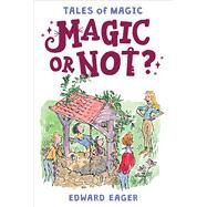 Magic or Not? by Eager, Edward; Bodecker, N. M., 9780544671683