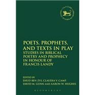 Poets, Prophets, and Texts in Play by Ben Zvi, Ehud; Camp, Claudia V.; Gunn, David M.; Hughes, Aaron W.; Mein, Andrew, 9780567681683