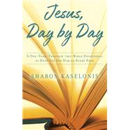 Jesus, Day by Day A One-Year, Through-the-Bible Devotional to Help You See Him on Every Page by Kaselonis, Sharon, 9780735291683