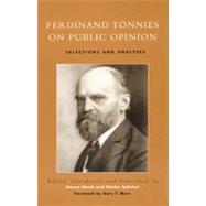 Ferdinand Tsnnies on Public Opinion Selections and Analyses by Hardt, Hanno; Splichal, Slavko; Marx, Gary T., 9780742501683