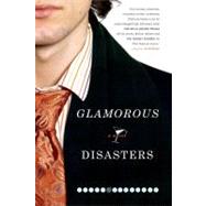 Glamorous Disasters A Novel by Schrefer, Eliot, 9780743281683