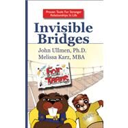 Invisible Bridges for Teens: Building Relationships for the Best Things in Life by Ullmen, John, 9781425771683