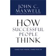 How Successful People Think by Maxwell, John C., 9781599951683
