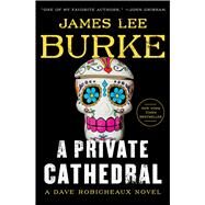 A Private Cathedral A Dave Robicheaux Novel by Burke, James Lee, 9781982151683