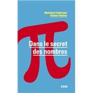 Dans le secret des nombres by Marianne Freiberger; Rachel A. Thomas, 9782100781683