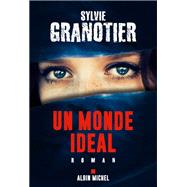 Un monde idal by Sylvie Granotier, 9782226441683
