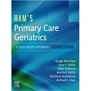 Ham's Primary Care Geriatrics E-Book by Gregg A. Warshaw, Jane F. Potter, MD, Ellen Flaherty, PhD, APRN, AGSF, Matthew K. McNabney, Mitchell T. Heflin and Richard J. Ham, MD, 9780323721684