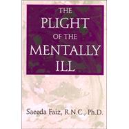 The Plight of the Mentally Ill by Faiz, Saeeda, 9780533151684