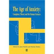 The Age of Anxiety Conspiracy Theory and the Human Sciences by Parish, Jane; Parker, Martin, 9780631231684