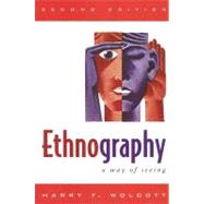 Ethnography A Way of Seeing by Wolcott, Harry F., 9780759111684